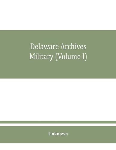 Cover image for Delaware archives Military (Volume I)