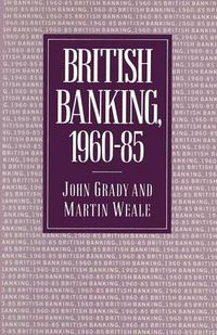 Cover image for British Banking, 1960-85