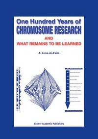 Cover image for One Hundred Years of Chromosome Research and What Remains to be Learned