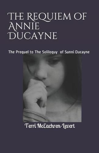 Cover image for The Requiem of Annie Ducayne: The Prequel to The Soliloquy of Sunni Ducayne