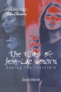 Cover image for The Films of Jean-Luc Godard: Seeing the Invisible