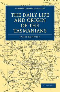 Cover image for The Daily Life and Origin of the Tasmanians