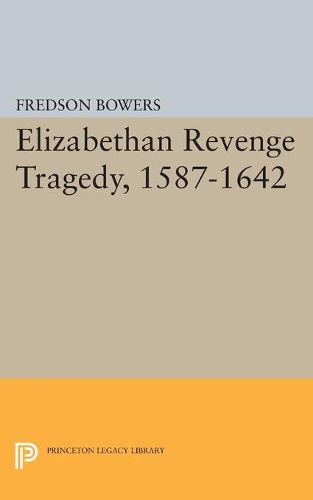 Cover image for Elizabethan Revenge Tragedy, 1587-1642