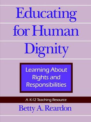 Cover image for Educating for Human Dignity: Learning About Rights and Responsibilities