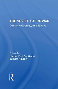 Cover image for The Soviet Art of War: Doctrine, Strategy, and Tactics