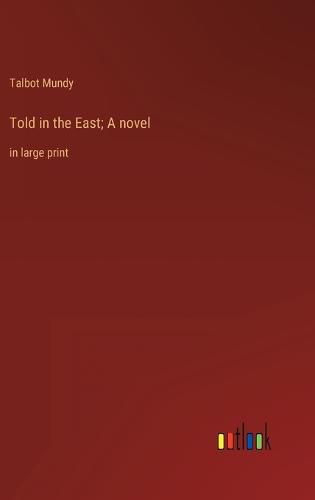 Cover image for Told in the East; A novel