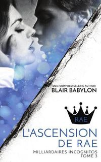 Cover image for Milliardaires Incognitos 3: L'ascension de Rae, Tome 3