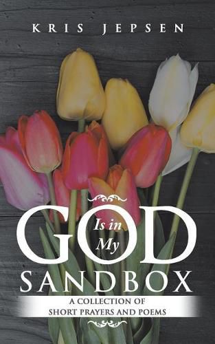 Cover image for God Is in My Sandbox: A Collection of Short Prayers and Poems