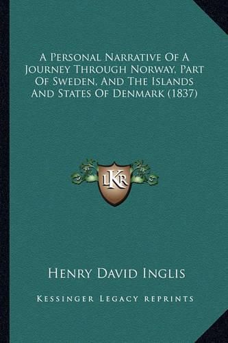 A Personal Narrative of a Journey Through Norway, Part of Sweden, and the Islands and States of Denmark (1837)