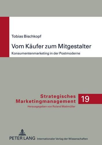 Cover image for Vom Kaeufer Zum Mitgestalter: Konsumentenmarketing in Der Postmoderne