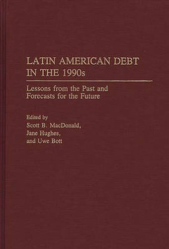 Latin American Debt in the 1990s: Lessons from the Past and Forecasts for the Future