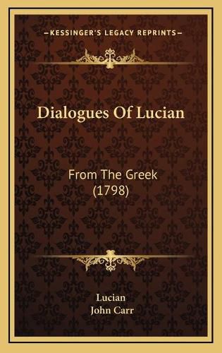 Cover image for Dialogues of Lucian: From the Greek (1798)