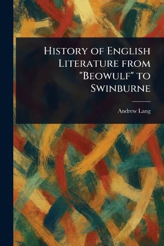 Cover image for History of English Literature From "Beowulf" to Swinburne