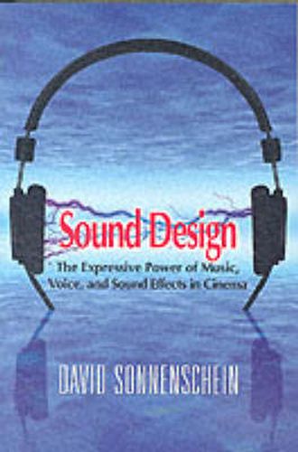 Cover image for Sound Design: The Expressive Power of Music, Voice and Sound Effects in Cinema