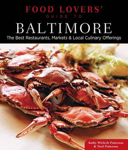 Food Lovers' Guide to (R) Baltimore: The Best Restaurants, Markets & Local Culinary Offerings