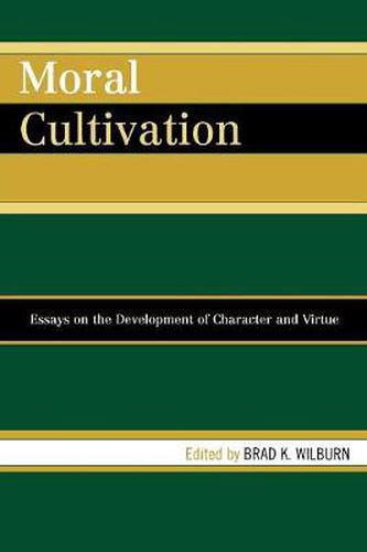 Cover image for Moral Cultivation: Essays on the Development of Character and Virtue