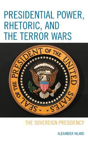 Cover image for Presidential Power, Rhetoric, and the Terror Wars: The Sovereign Presidency