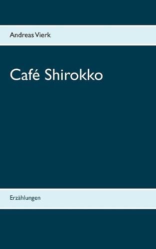 Cover image for Cafe Shirokko: Erzahlungen