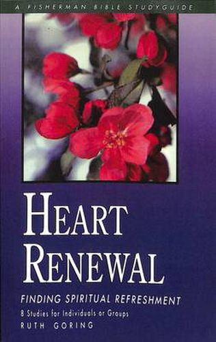 Heart Renewal: Finding Spiritual Refreshment: 8 Studies