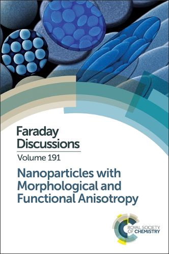 Cover image for Nanoparticles with Morphological and Functional Anisotropy: Faraday Discussion 191