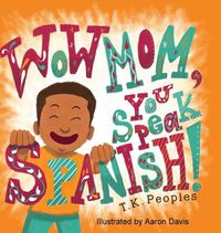 Cover image for Wow Mom, You Speak Spanish!