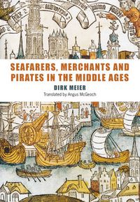 Cover image for Seafarers, Merchants and Pirates in the Middle Ages