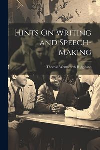 Cover image for Hints On Writing and Speech-Making