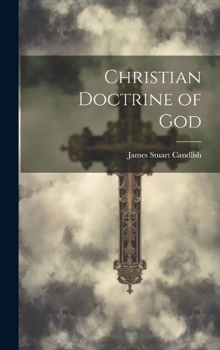 Cover image for Christian Doctrine of God