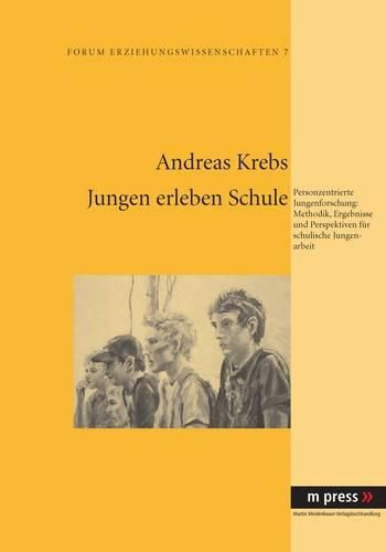 Cover image for Jungen Erleben Schule: Personzentrierte Jungenforschung: Methodik, Ergebnisse Und Perspektiven Fuer Schulische Jungenarbeit