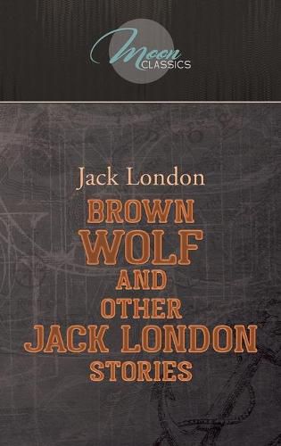 Cover image for Brown Wolf and Other Jack London Stories