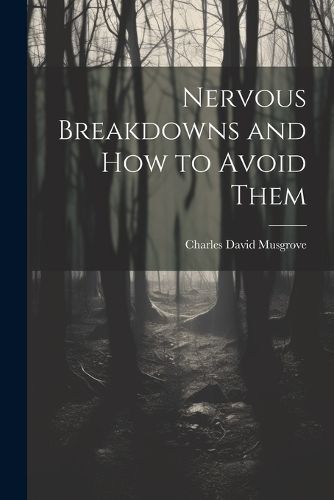 Cover image for Nervous Breakdowns and How to Avoid Them