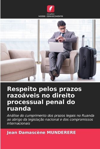 Cover image for Respeito pelos prazos razoaveis no direito processual penal do ruanda