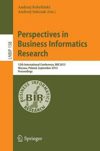 Cover image for Perspectives in Business Informatics Research: 12th International Conference, BIR 2013, Warsaw, Poland, September 23-25, 2013, Proceedings