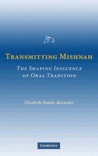 Cover image for Transmitting Mishnah: The Shaping Influence of Oral Tradition