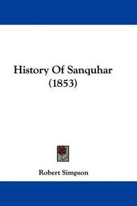 Cover image for History Of Sanquhar (1853)