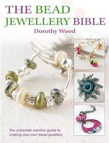 Cover image for The Bead Jewellery Bible: The Complete Creative Guide to Making Your Own Bead Jewelry