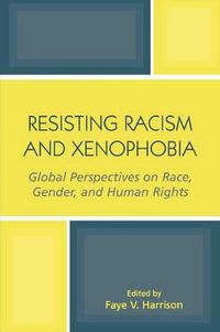 Cover image for Resisting Racism and Xenophobia: Global Perspectives on Race, Gender, and Human Rights