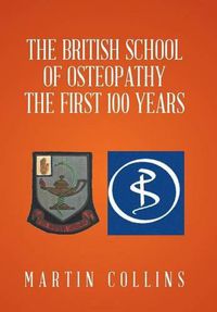 Cover image for The British School of Osteopathy The first 100 years