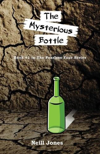 Cover image for The Mysterious Bottle: Book #1 in the Fearless Four series