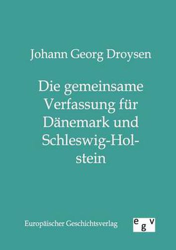 Cover image for Die gemeinsame Verfassung fur Danemark und Schleswig-Holstein