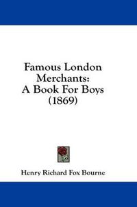 Cover image for Famous London Merchants: A Book for Boys (1869)