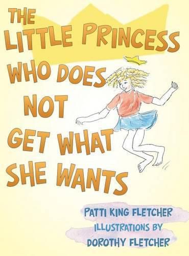 Cover image for The Little Princess Who Does Not Get What She Wants