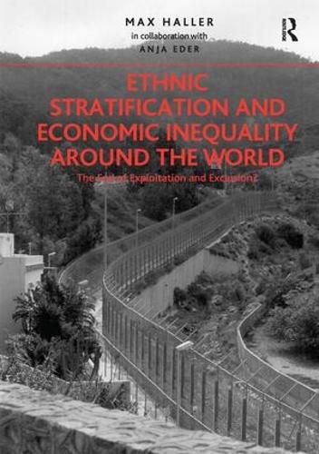 Cover image for Ethnic Stratification and Economic Inequality around the World: The End of Exploitation and Exclusion?