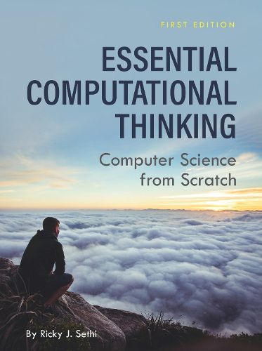 Essential Computational Thinking: Computer Science from Scratch