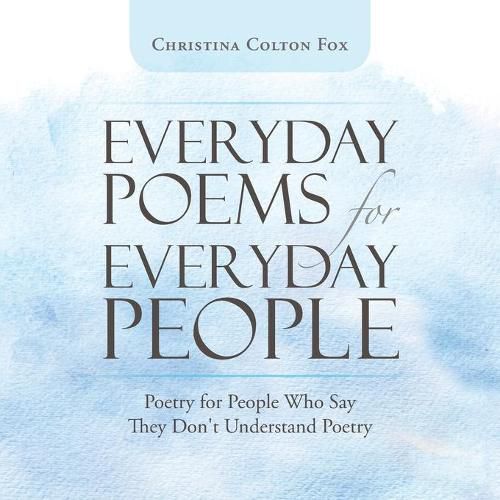 Cover image for Everyday Poems for Everyday People: Poetry for People Who Say They Don't Understand Poetry