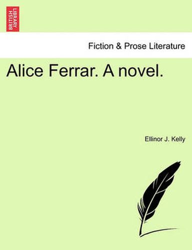 Cover image for Alice Ferrar. a Novel. Vol. I.