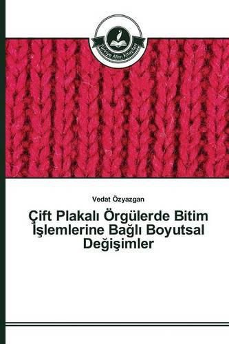 Cift Plakal&#305; OErgulerde Bitim &#304;&#351;lemlerine Ba&#287;l&#305; Boyutsal De&#287;i&#351;imler