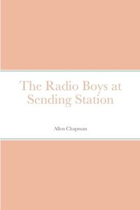 Cover image for The Radio Boys at Sending Station