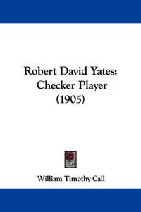 Cover image for Robert David Yates: Checker Player (1905)