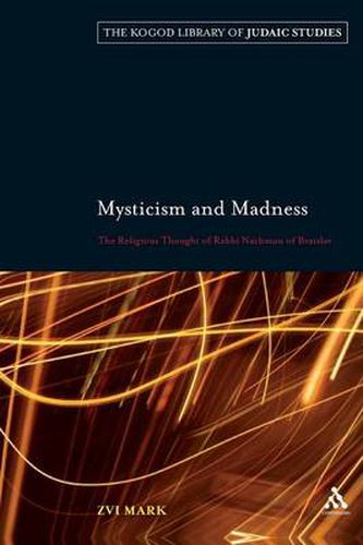 Cover image for Mysticism and Madness: The Religious Thought of Rabbi Nachman of Bratslav